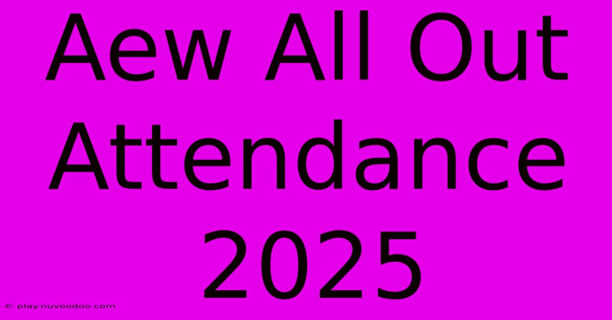 Aew All Out Attendance 2025