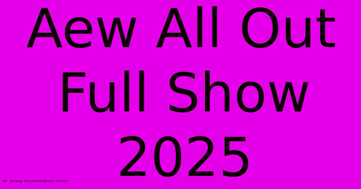 Aew All Out Full Show 2025