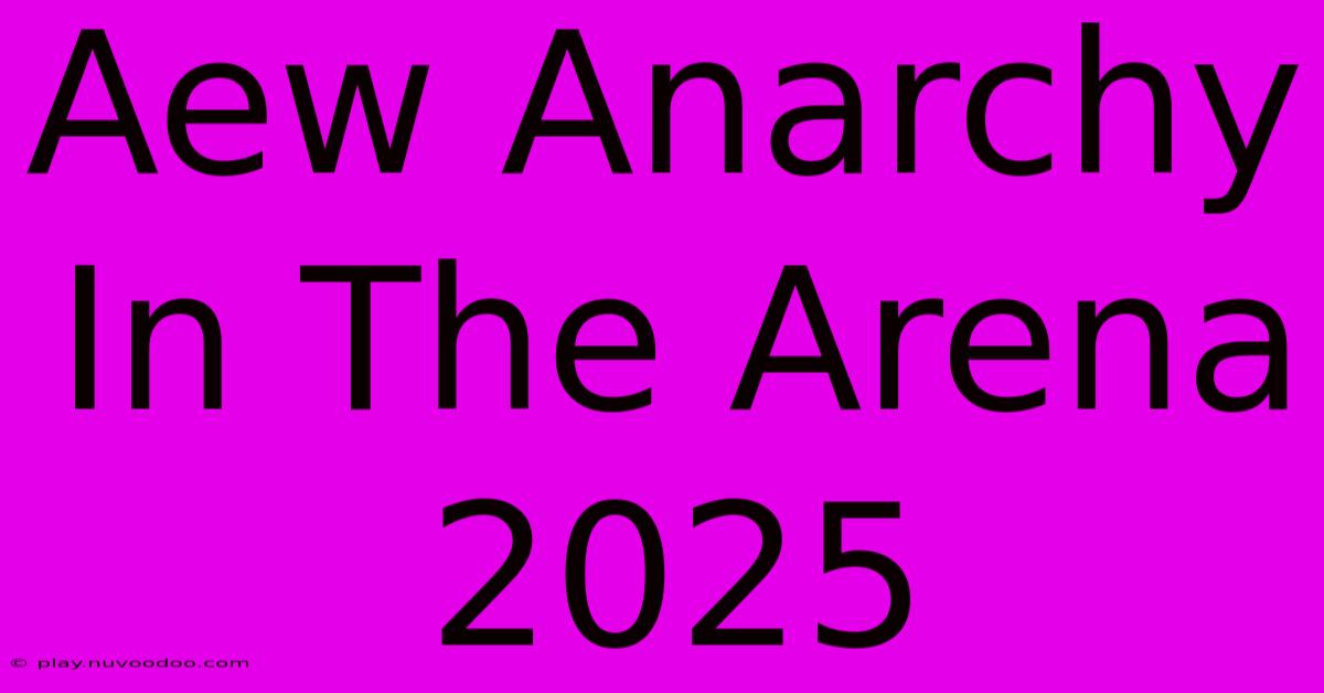 Aew Anarchy In The Arena 2025