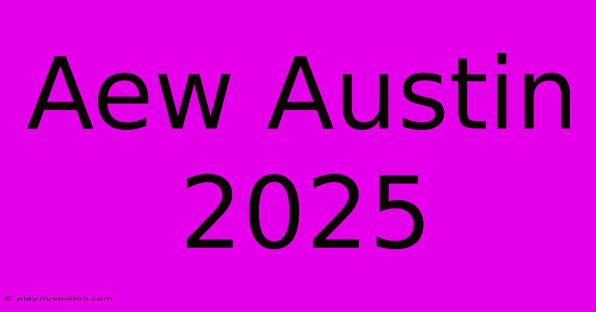 Aew Austin 2025