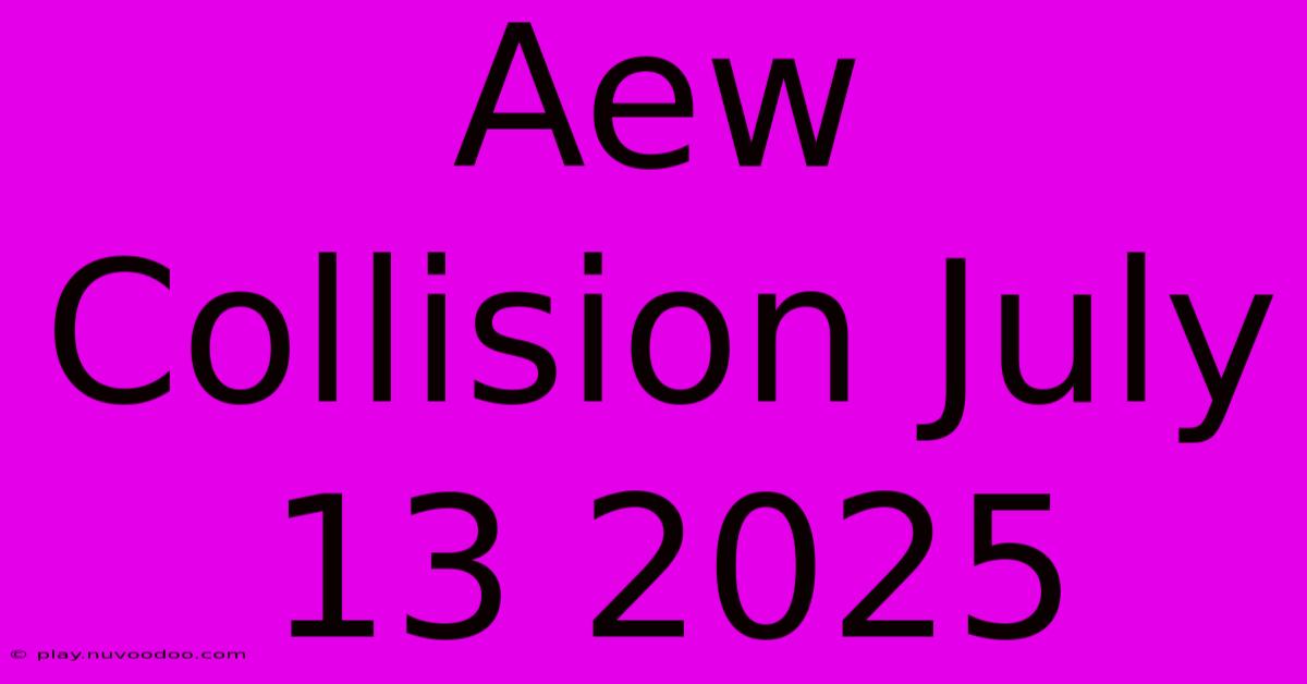 Aew Collision July 13 2025