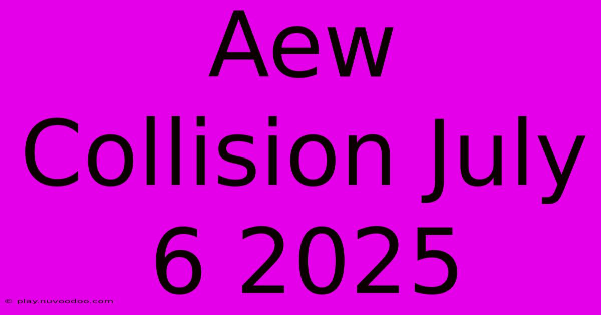 Aew Collision July 6 2025