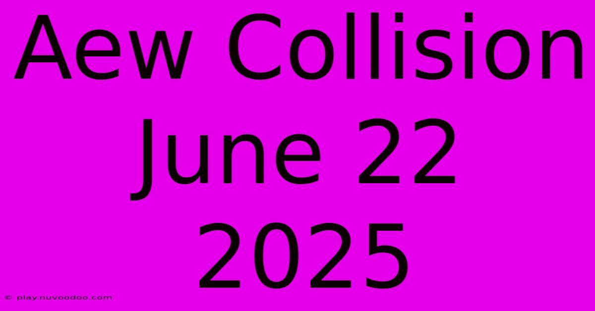 Aew Collision June 22 2025