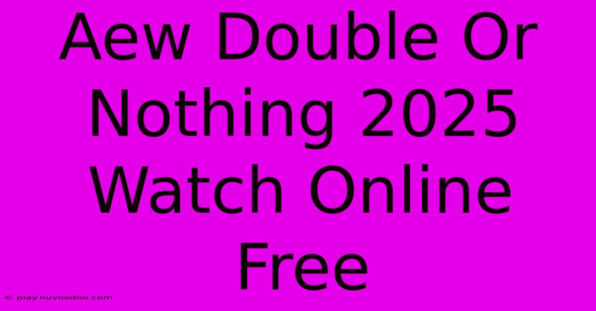 Aew Double Or Nothing 2025 Watch Online Free