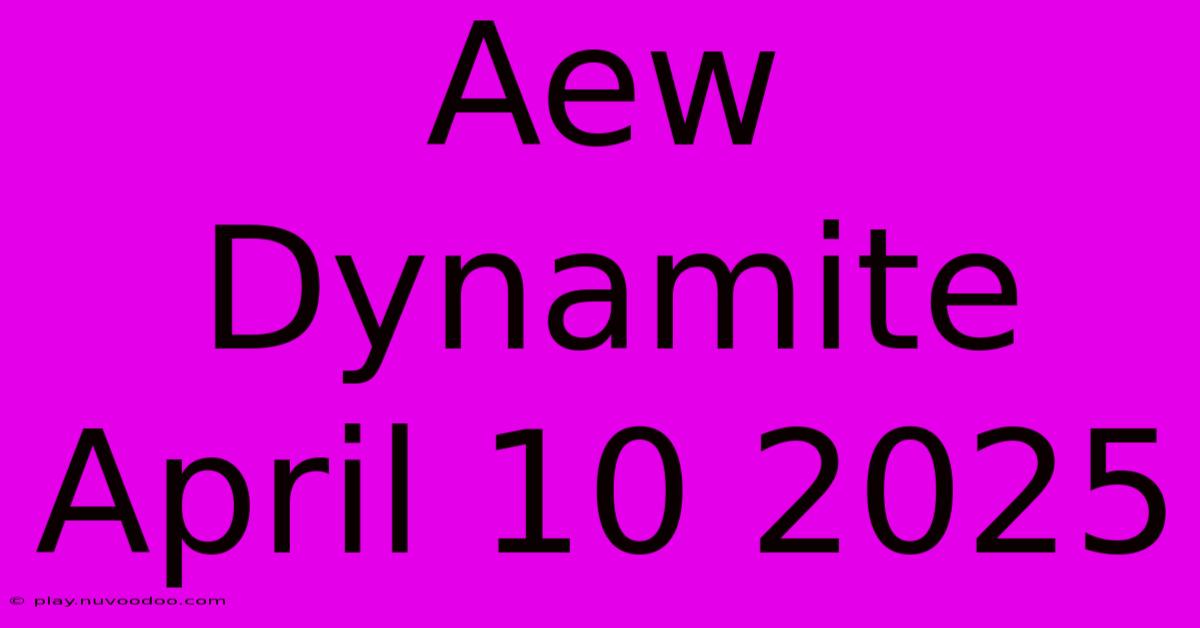 Aew Dynamite April 10 2025