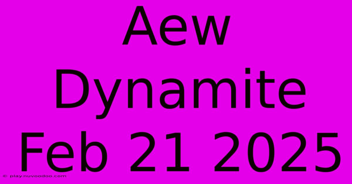 Aew Dynamite Feb 21 2025