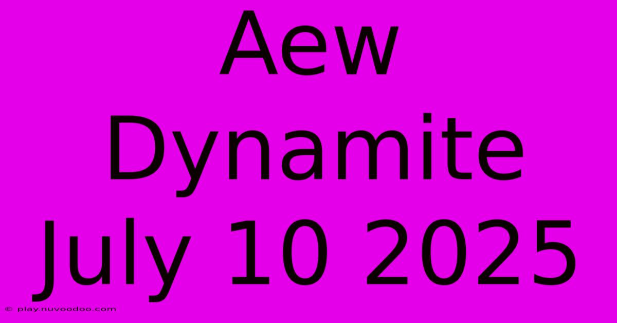 Aew Dynamite July 10 2025