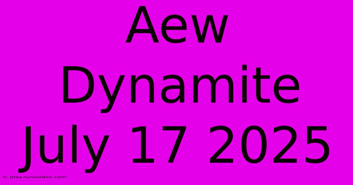 Aew Dynamite July 17 2025