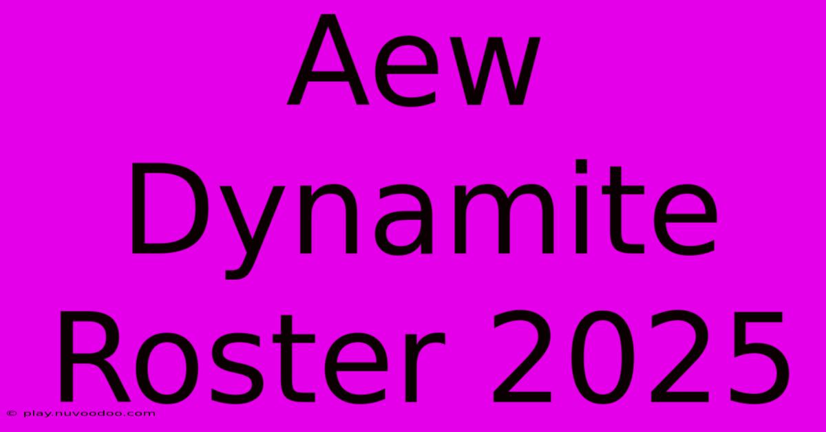 Aew Dynamite Roster 2025