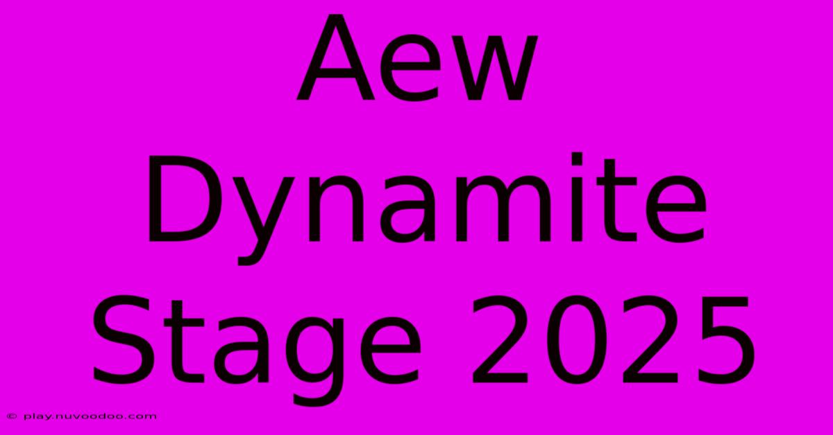 Aew Dynamite Stage 2025