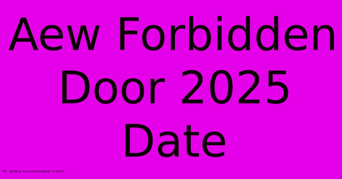 Aew Forbidden Door 2025 Date