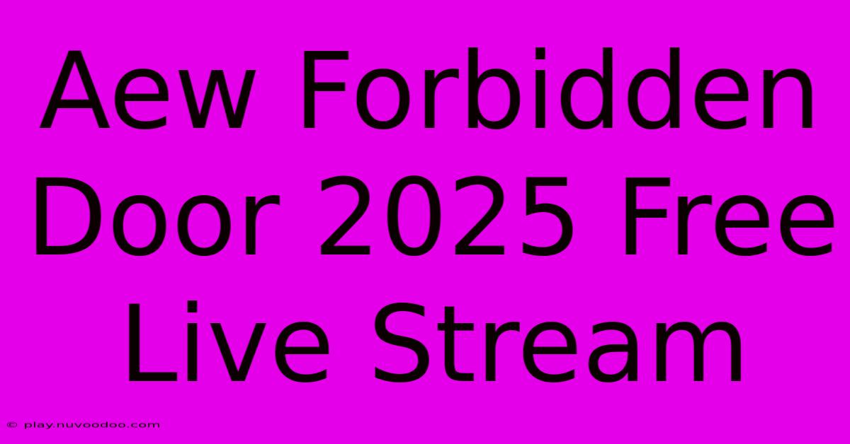 Aew Forbidden Door 2025 Free Live Stream