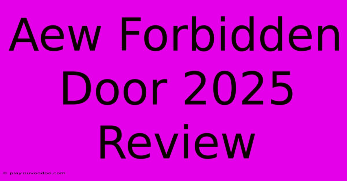 Aew Forbidden Door 2025 Review