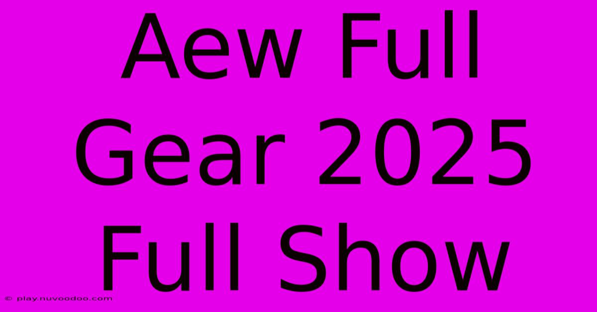 Aew Full Gear 2025 Full Show