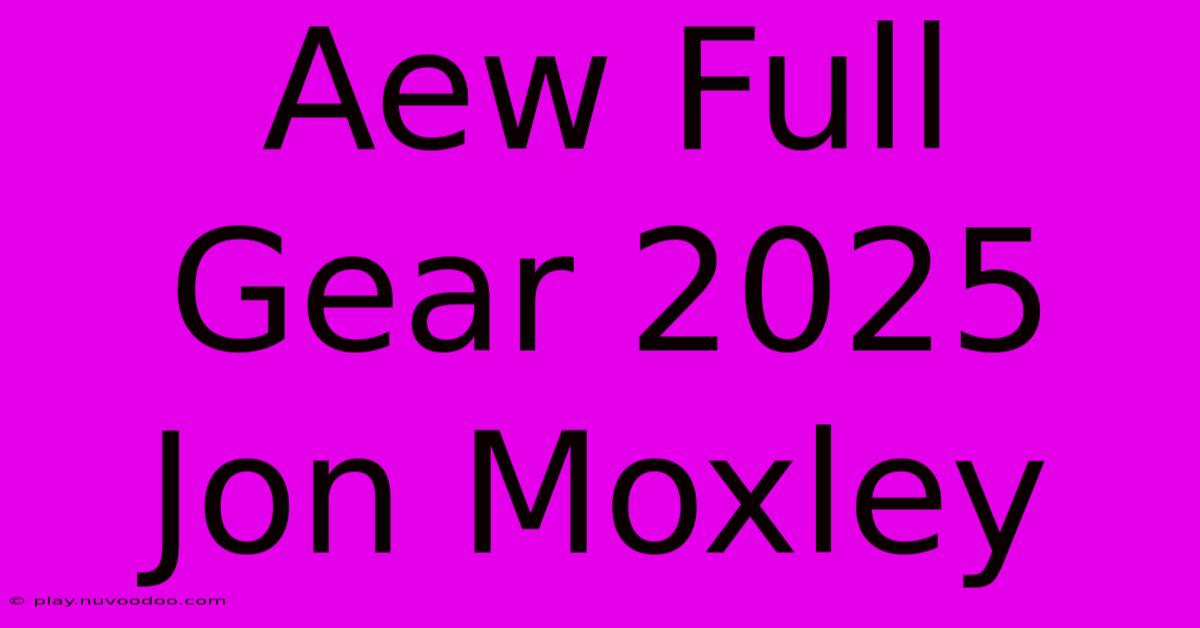 Aew Full Gear 2025 Jon Moxley