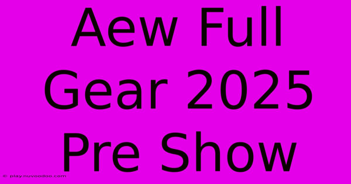 Aew Full Gear 2025 Pre Show