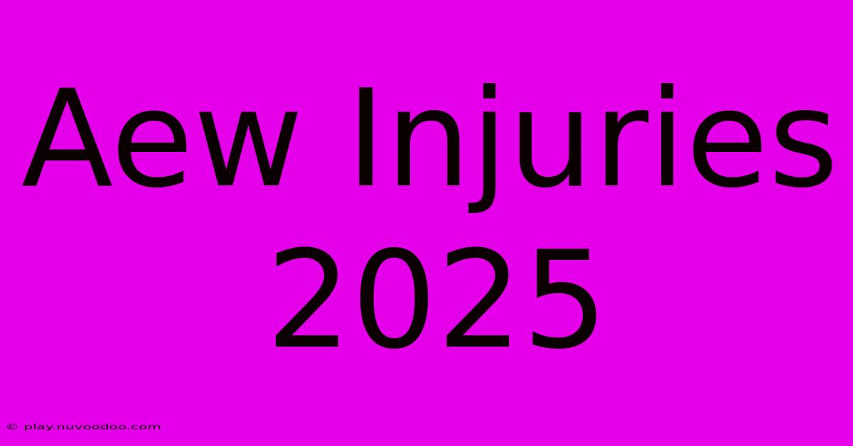 Aew Injuries 2025