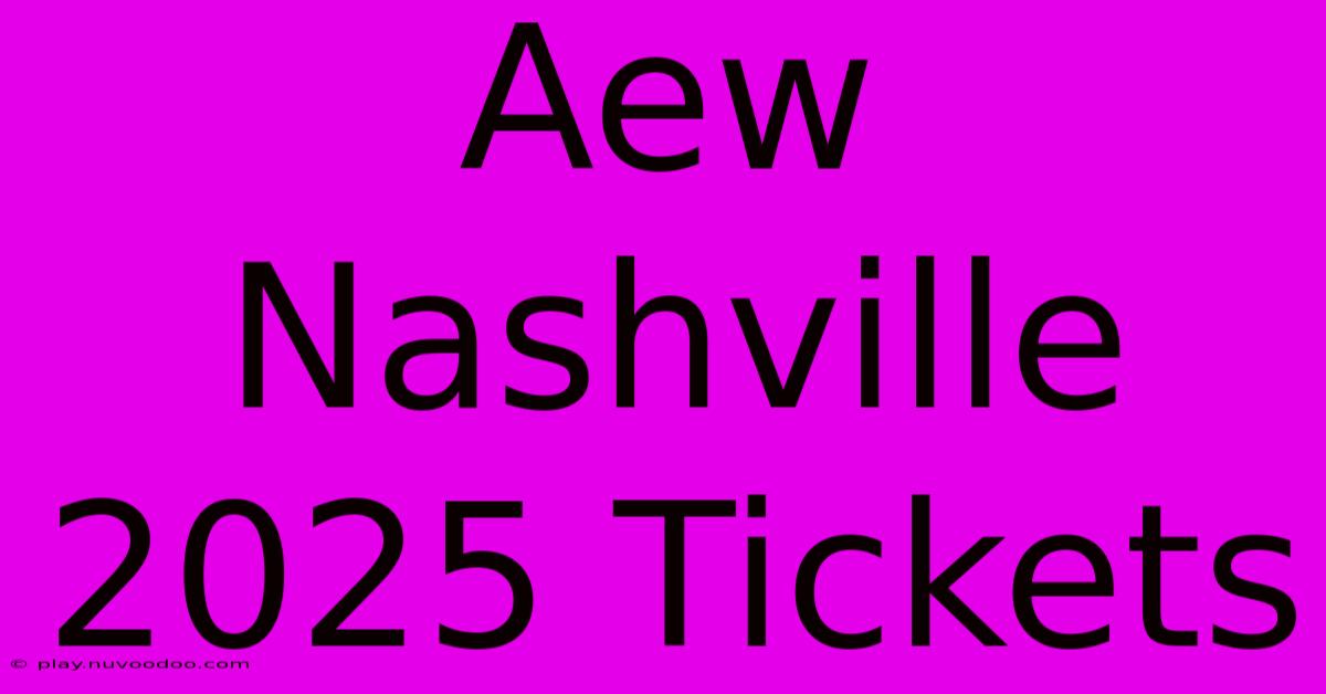 Aew Nashville 2025 Tickets