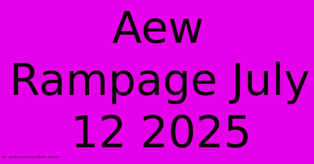 Aew Rampage July 12 2025