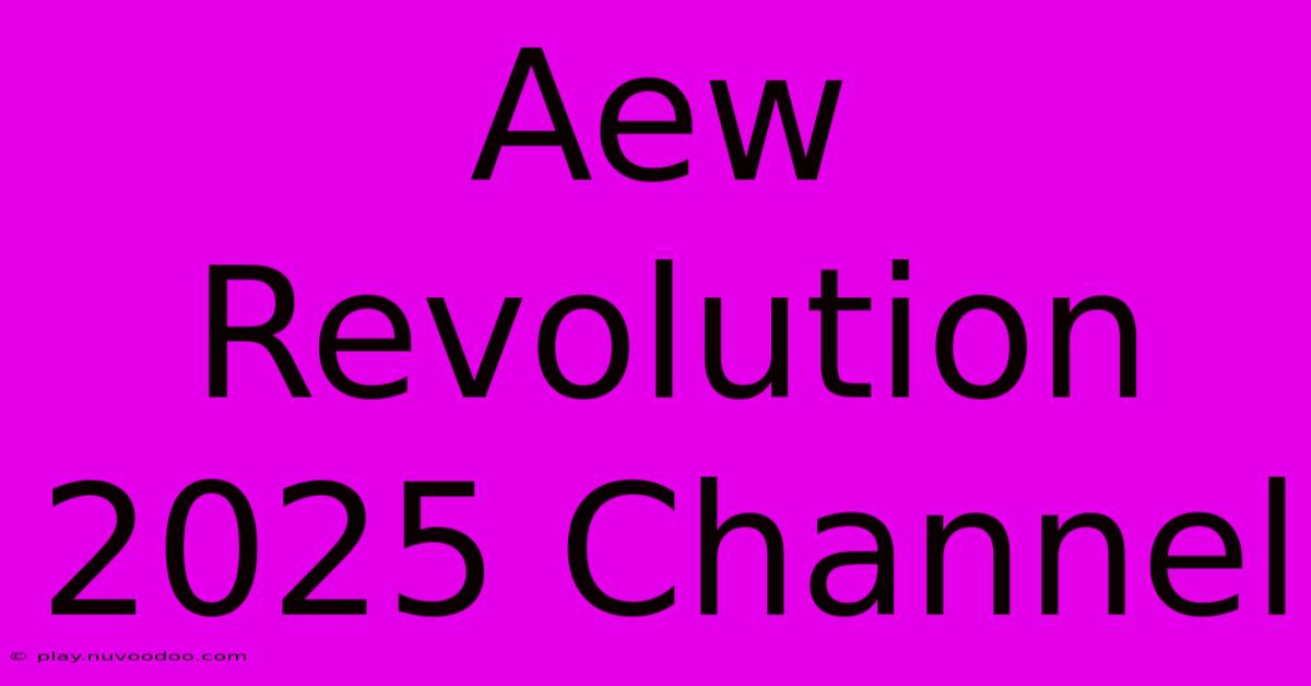 Aew Revolution 2025 Channel