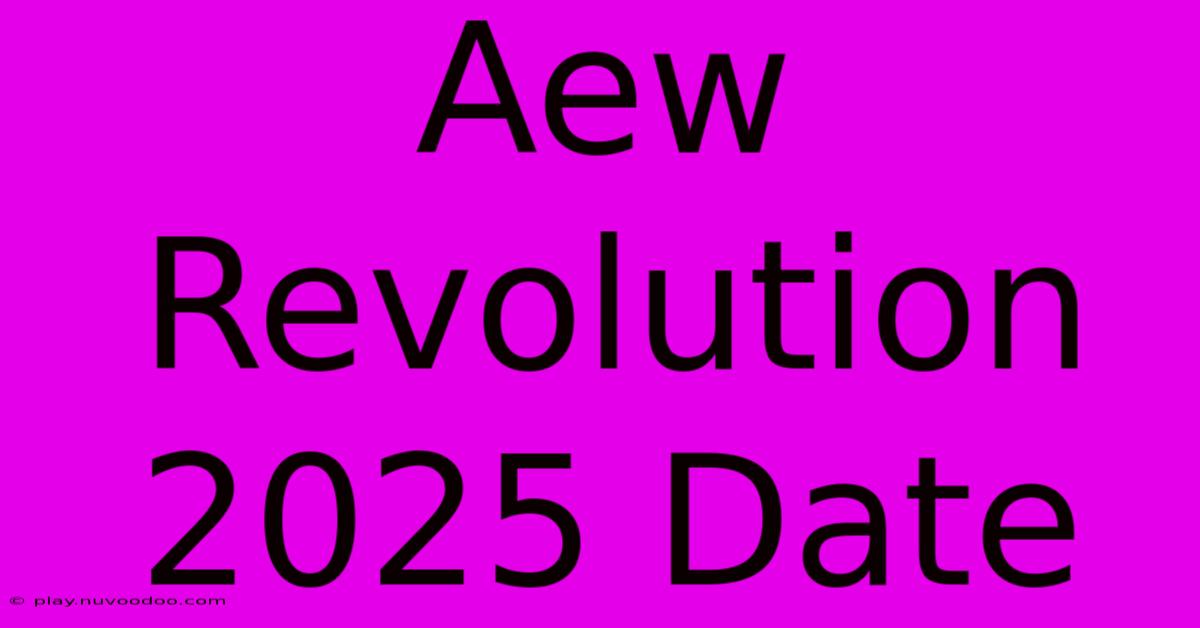 Aew Revolution 2025 Date