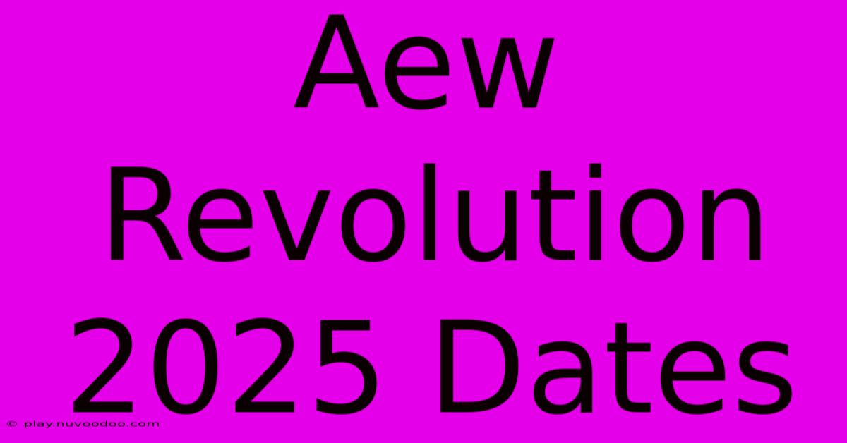 Aew Revolution 2025 Dates