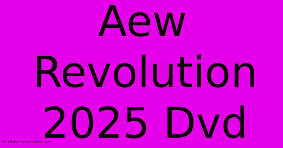 Aew Revolution 2025 Dvd