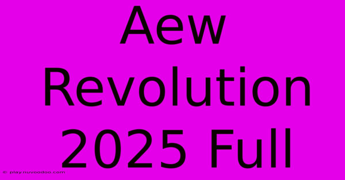 Aew Revolution 2025 Full