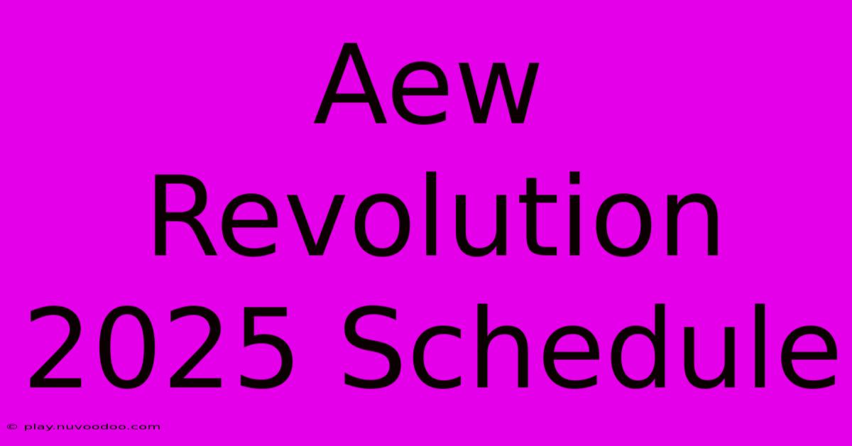 Aew Revolution 2025 Schedule