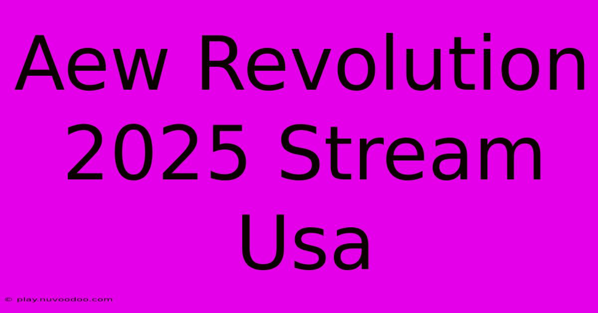 Aew Revolution 2025 Stream Usa