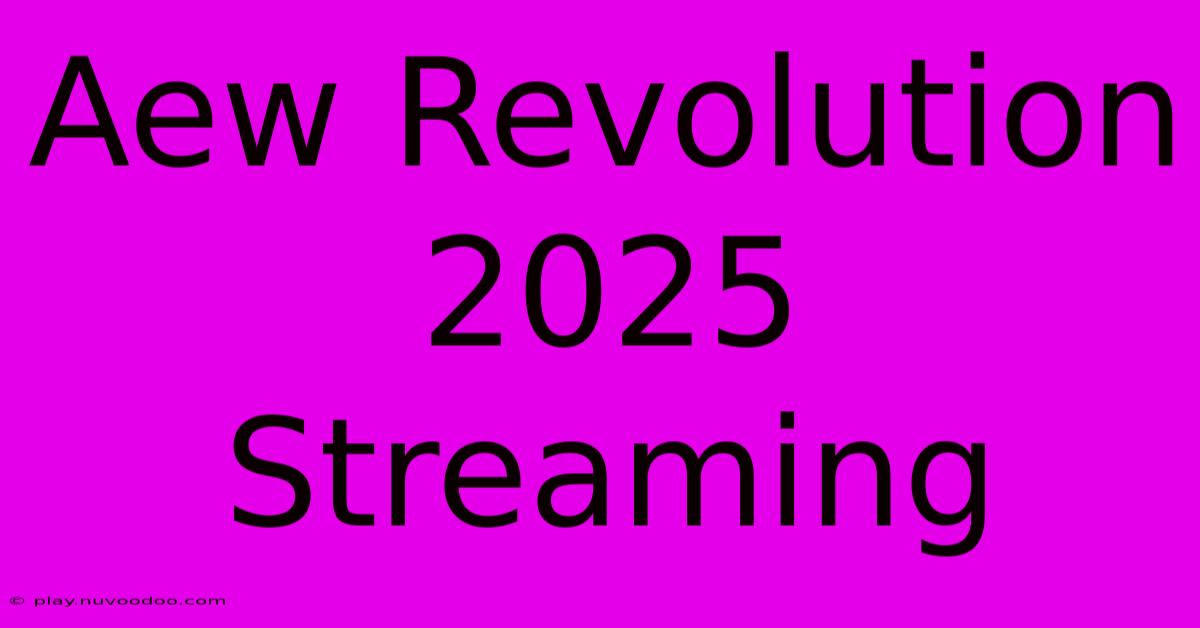 Aew Revolution 2025 Streaming