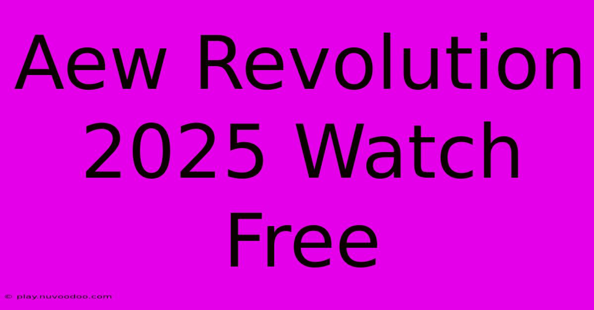 Aew Revolution 2025 Watch Free