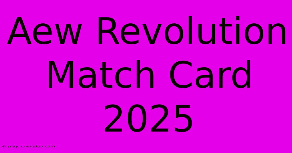 Aew Revolution Match Card 2025