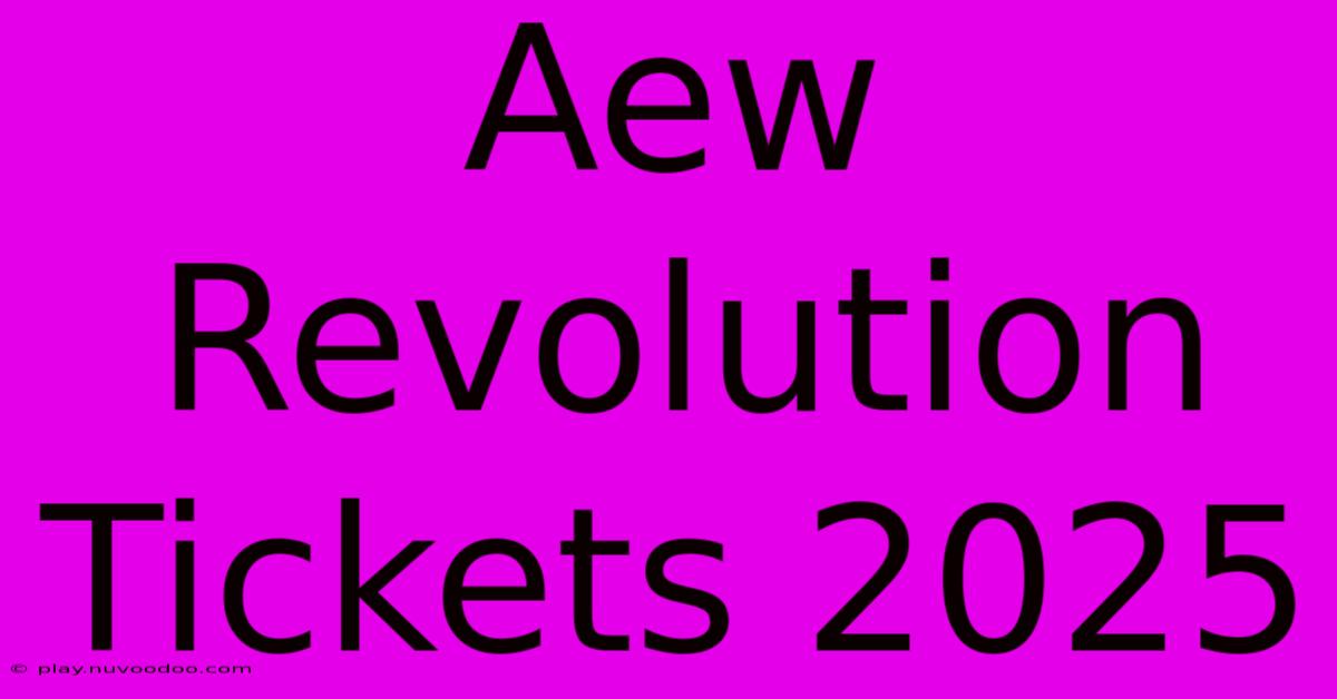 Aew Revolution Tickets 2025