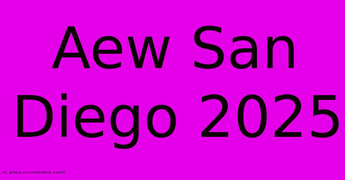 Aew San Diego 2025