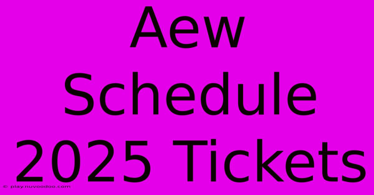 Aew Schedule 2025 Tickets