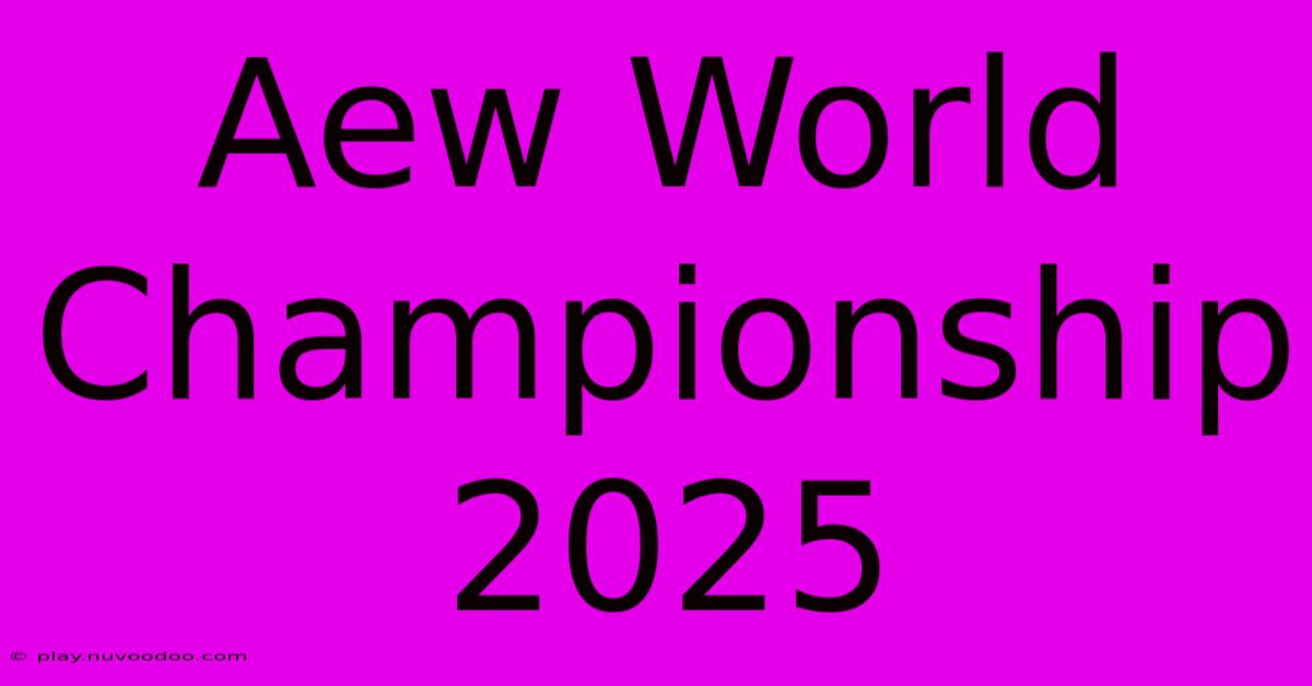 Aew World Championship 2025