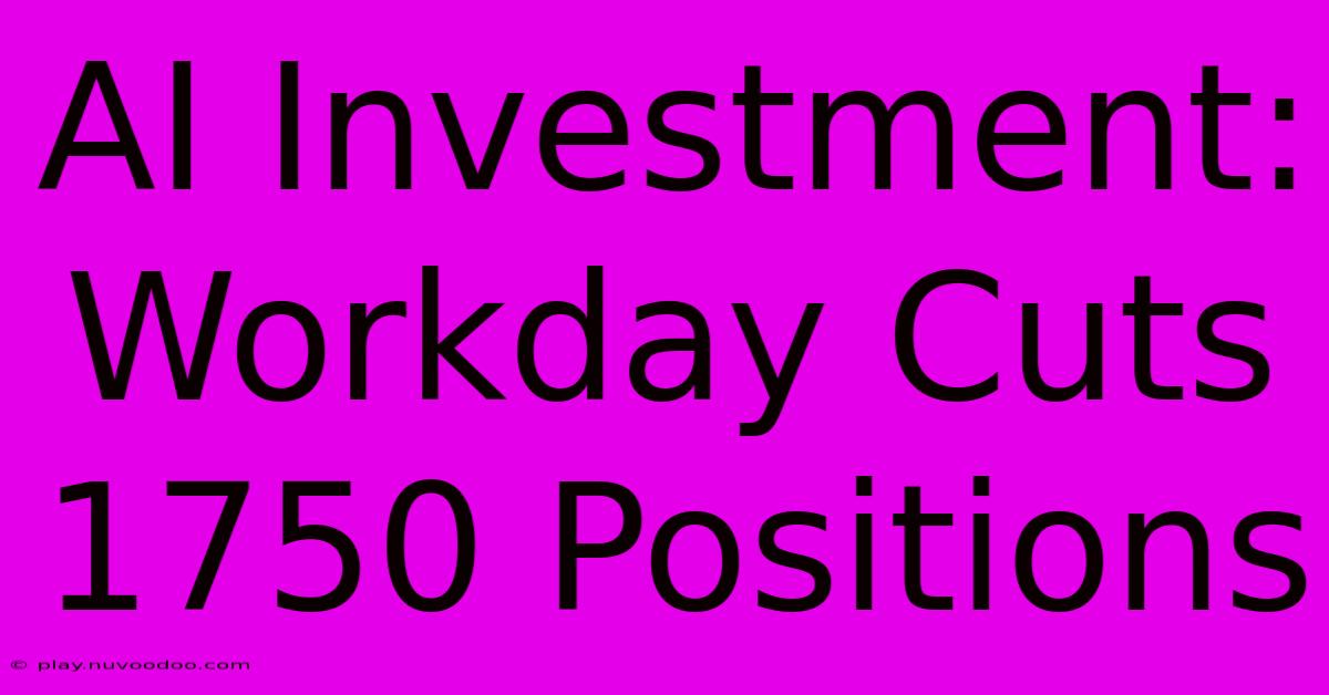 AI Investment: Workday Cuts 1750 Positions