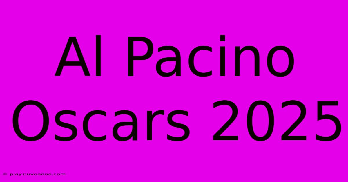 Al Pacino Oscars 2025