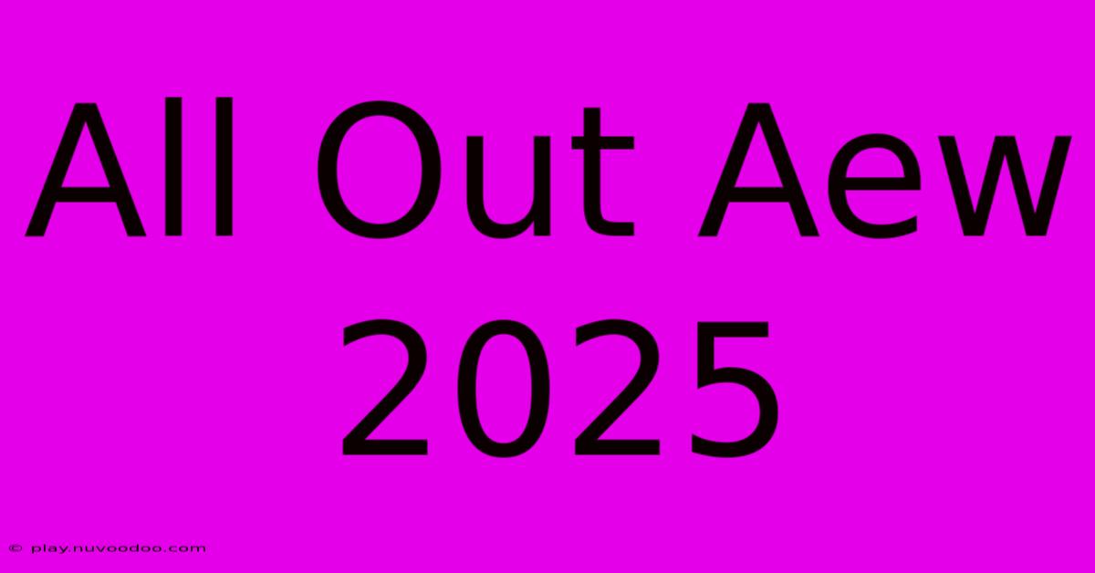 All Out Aew 2025