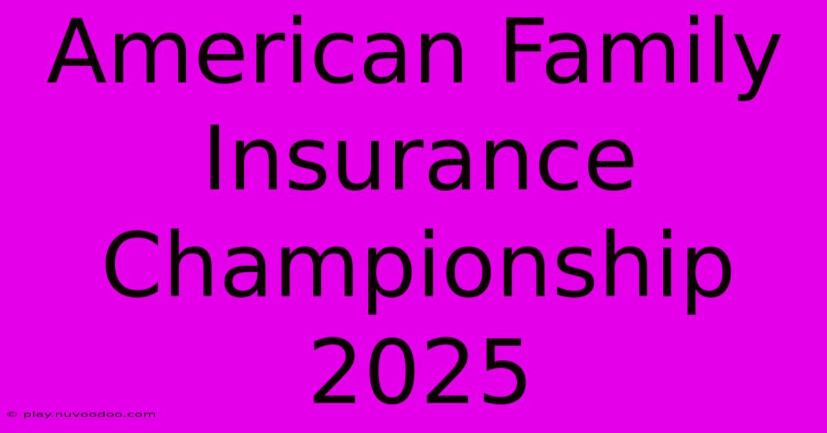 American Family Insurance Championship 2025