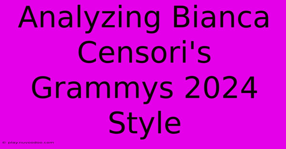 Analyzing Bianca Censori's Grammys 2024 Style