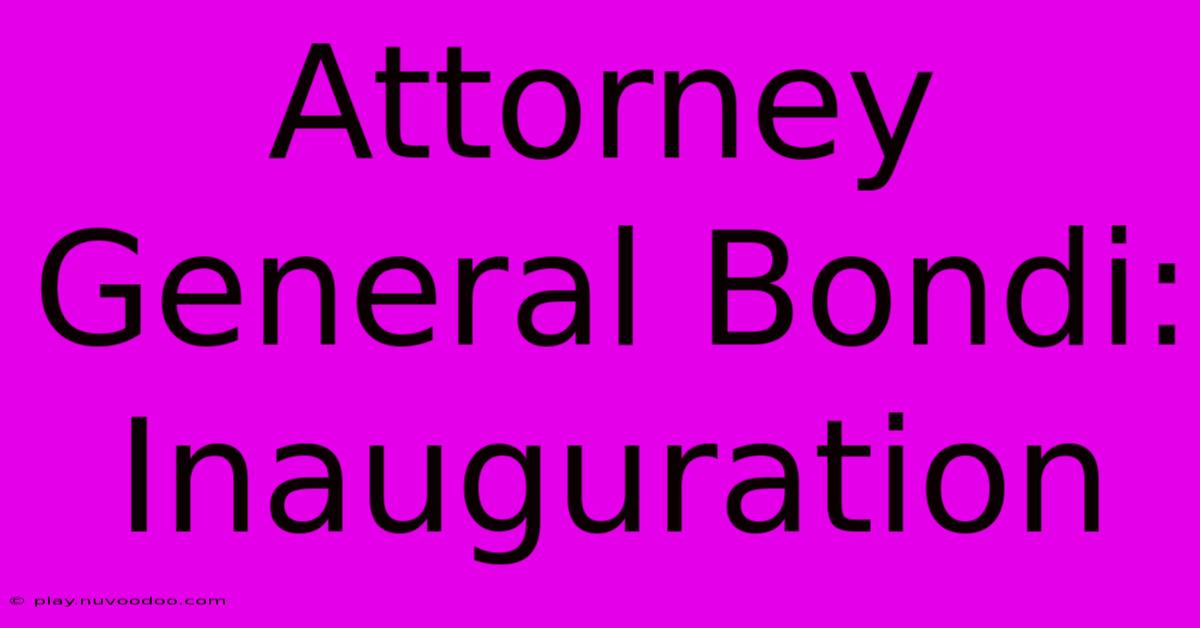 Attorney General Bondi: Inauguration