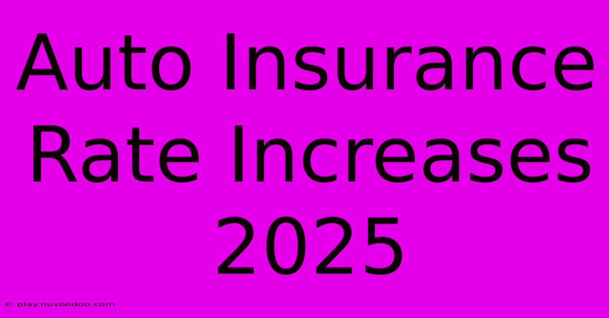 Auto Insurance Rate Increases 2025