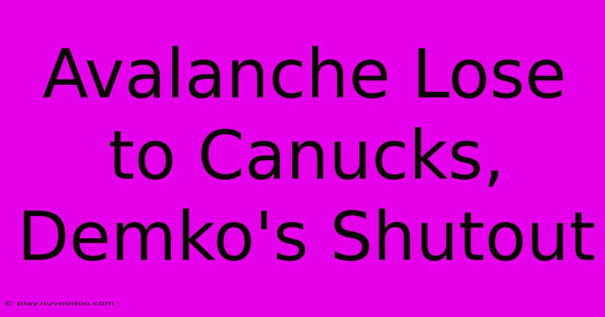 Avalanche Lose To Canucks, Demko's Shutout