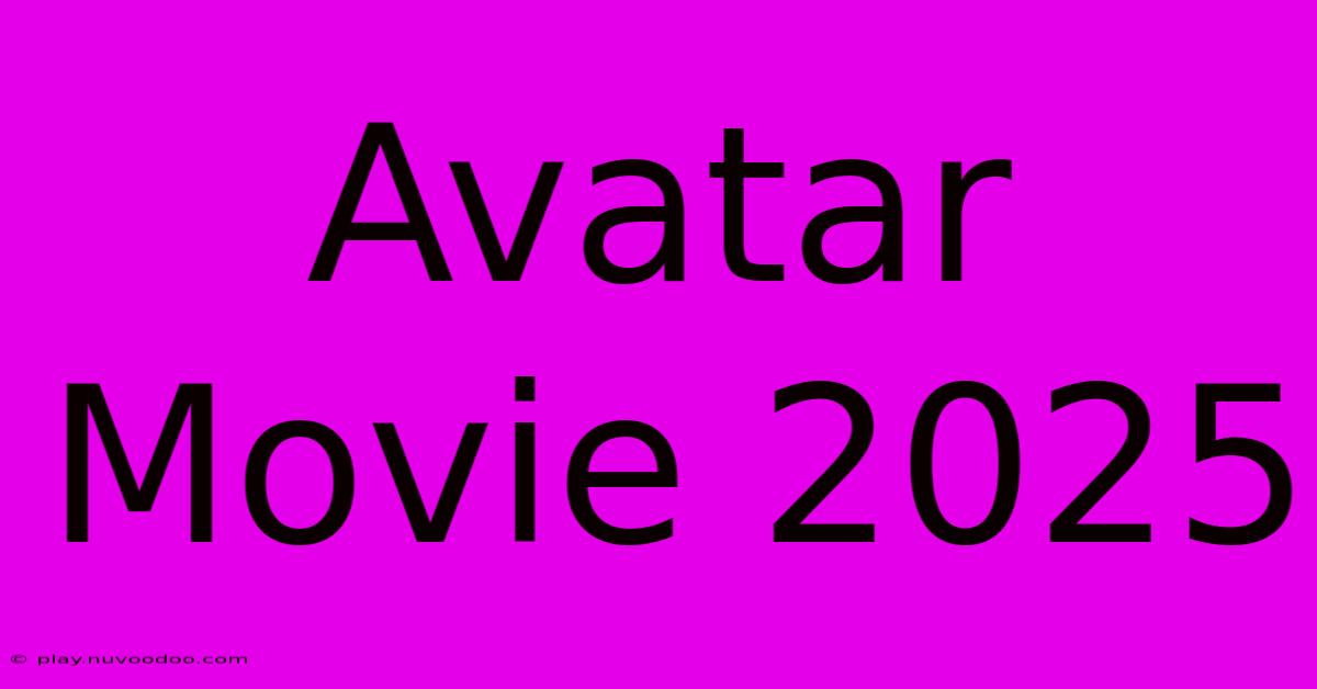 Avatar Movie 2025