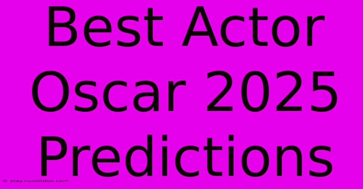 Best Actor Oscar 2025 Predictions