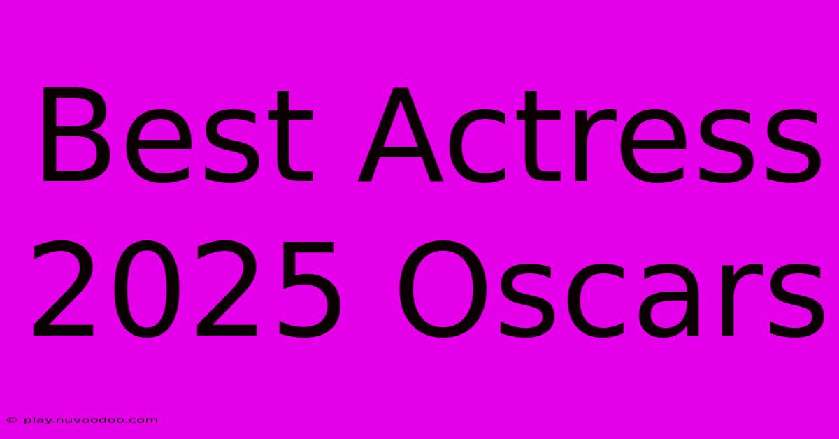 Best Actress 2025 Oscars