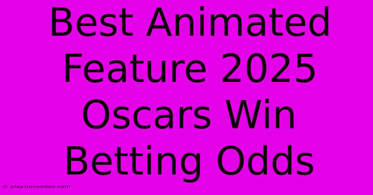 Best Animated Feature 2025 Oscars Win Betting Odds