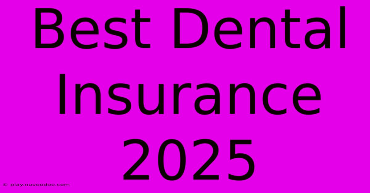 Best Dental Insurance 2025